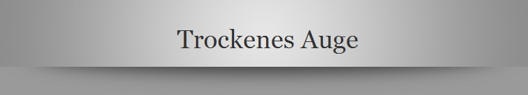 Trockenes Auge